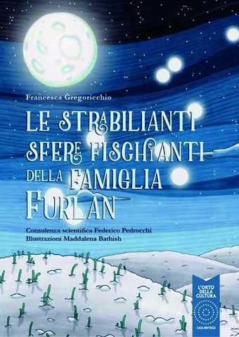 Presentazione del libro "Le strabilianti sfere fischianti della famiglia Furlan"