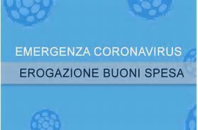 EROGAZIONE BUONI SPESA PER GENERI ALIMENTARI E BENI DI PRIMA NECESSITA' IN FAVORE DEI RESIDENTI IN STATO DI BISOGNO ECONOMICO A CAUSA EMERGENZA COVID-19